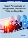 Handbook of Research on Recent Perspectives on Management, International Trade, and Logistics