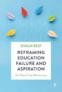 Reframing Education Failure and Aspiration