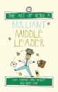 The Art of Being a Brilliant Middle Leader