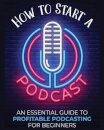 How to Start a Podcast