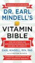 Dr. Earl Mindell's Vitamin Bible : Over 200 Vitamins and Supplements for Improving Health, Wellness, and Longevity