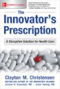 The Innovator's Prescription: A Disruptive Solution for Health Care