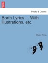 Borth Lyrics ... with Illustrations, Etc.