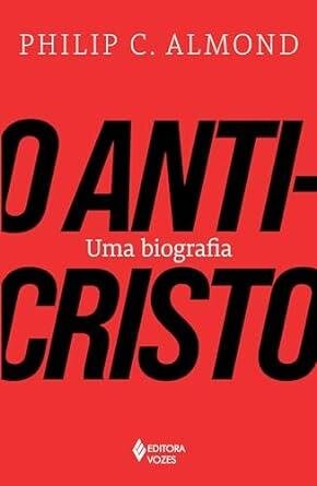 Anticristo, O: uma biografia