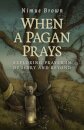 When a Pagan Prays – Exploring prayer in Druidry and beyond