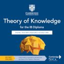 Theory of Knowledge for the IB Diploma Digital Teacher's Resource Access Card