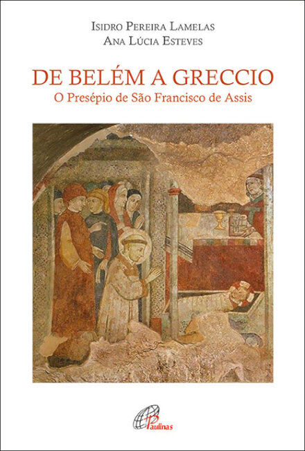 De Belém a Greccio O Presépio de São Francisco de Assis
