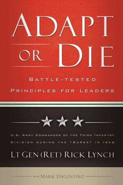 Adapt or Die – Battle–tested Principles for Leaders