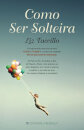 Como Ser Solteira
