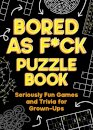 Bored As F*ck Puzzle Book