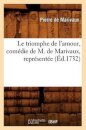 Le Triomphe de l'Amour, Comedie de M. de Marivaux, Representee (Ed.1732)