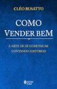 Como Vender Bem: A Arte De Se Comunicar Contando Histórias