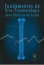 Fundamentos de Orto-Traumatologia para Técnicos de Saúde
