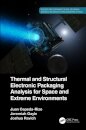 Thermal and Structural Electronic Packaging Analysis for Space and Extreme Environments