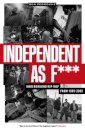 Independent as F***