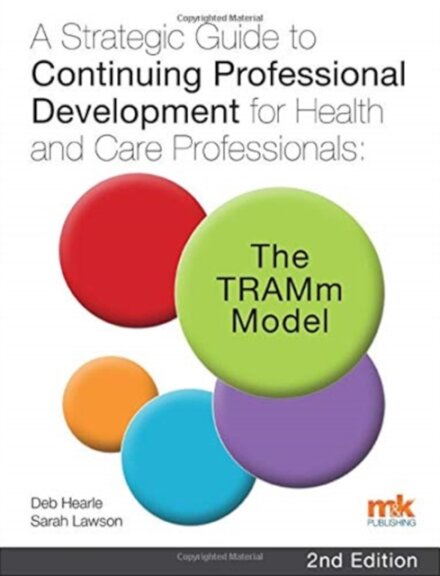A Strategic Guide to Continuing Professional Development for Health and Care Professionals: The TRAMm Model
