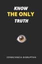Know the Only Truth