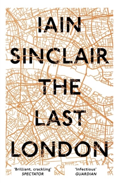 The Last London - True Fictions From An Unreal Cit