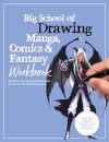 Big School of Drawing Manga, Comics & Fantasy Workbook