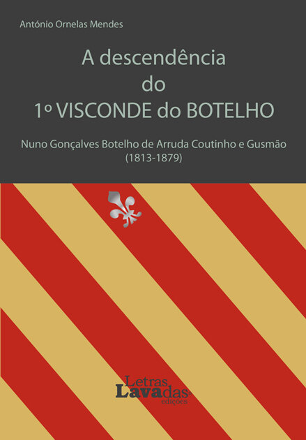 A descendência do 1.º Visconde do Botelho. Nuno Gonçalves Botelho de Arruda Coutinho e Gusmão (1813-1879)