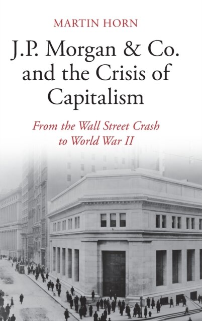J.P. Morgan & Co. and the Crisis of Capitalism