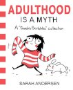 Adulthood Is a Myth : A Sarah's Scribbles Collection