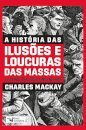 A História Das Ilusões E Loucuras Das Massas