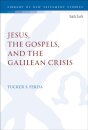 Jesus, the Gospels, and the Galilean Crisis