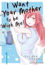 I Want Your Mother to be With Me! Volume 1