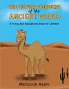 The Seven Wonders of the Ancient World: A Funny and Educational Book for Children