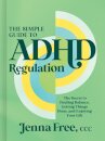 The Simple Guide to ADHD Regulation