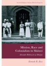 Mission, Race and Colonialism in Malawi