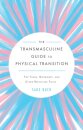The Transmasculine Guide to Physical Transition