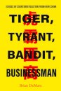 Tiger, Tyrant, Bandit, Businessman