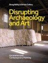 Disrupting Archaeology and Art