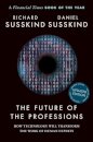The Future of the Professions~ How Technology Will Transform the Work of Human Experts, Updated Edition