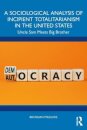 A Sociological Analysis of Incipient Totalitarianism in the United States