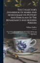 The Collector's Handbook Of Marks And Monograms On Pottery And Porcelain Of The Renaissance And Modern Periods