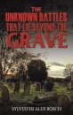 The Unknown Battles That Lie Beyond the Grave