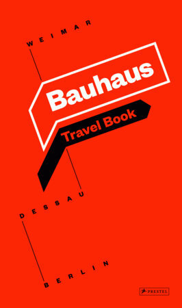 Bauhaus Travel Book: Weimar Dessau Berlin