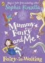 Mummy Fairy And Me: Fairy In Waiting