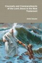Counsels and Commandments of the Lord Jesus in the New Testament