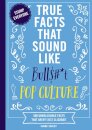 True Facts That Sound Like Bull$#*t: Pop Culture