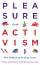 Pleasure Activism: The Politics Of Feeling