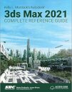 Kelly L. Murdock's Autodesk 3ds Max 2021 Complete Reference Guide