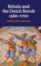 Britain and the Dutch Revolt, 1560–1700