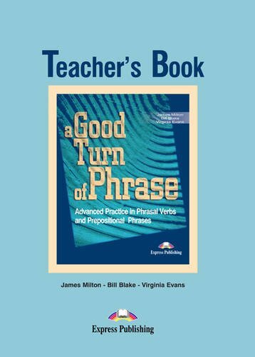 A Good Turn of Phrase - Advanced Practice in Phrasal Verbs