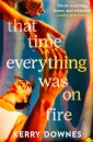 That Time Everything Was On Fire