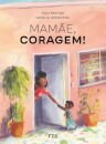 Mamãe, Coragem!
