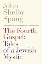The Fourth Gospel: Tales Of A Jewish Mystic